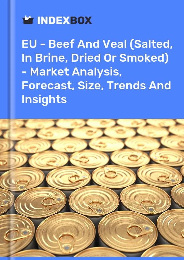Report EU - Beef and Veal (Salted, in Brine, Dried or Smoked) - Market Analysis, Forecast, Size, Trends and Insights for 499$