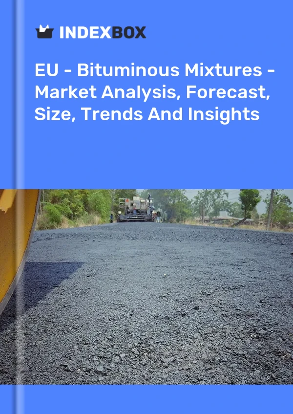 Report EU - Bituminous Mixtures - Market Analysis, Forecast, Size, Trends and Insights for 499$