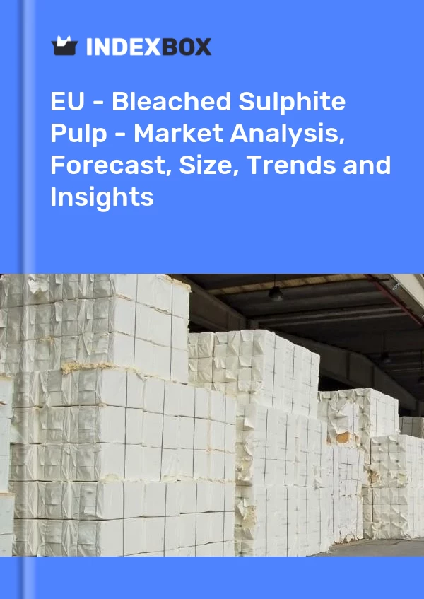 Report EU - Bleached Sulphite Pulp - Market Analysis, Forecast, Size, Trends and Insights for 499$