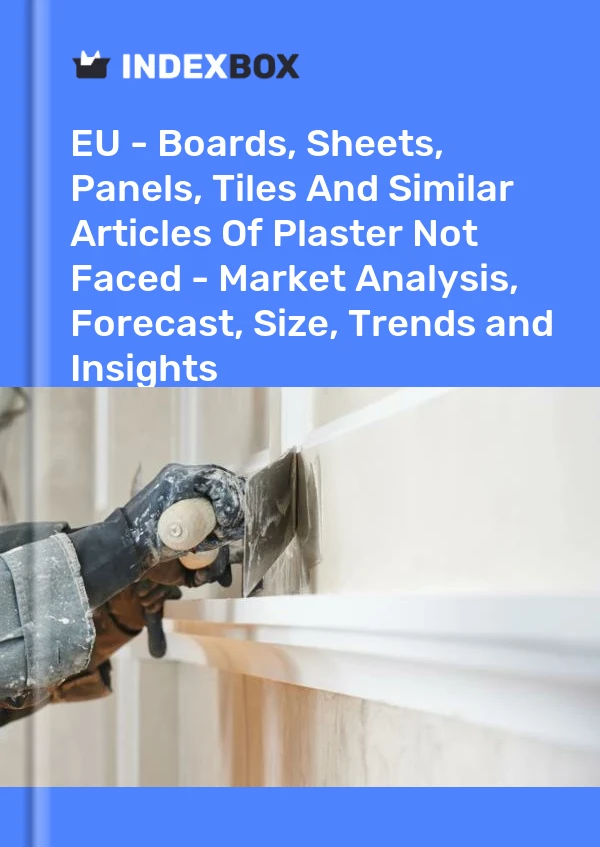 Report EU - Boards, Sheets, Panels, Tiles and Similar Articles of Plaster not Faced - Market Analysis, Forecast, Size, Trends and Insights for 499$