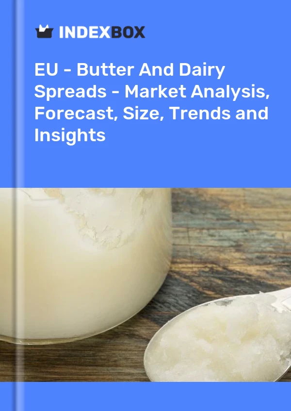 Report EU - Butter and Dairy Spreads - Market Analysis, Forecast, Size, Trends and Insights for 499$