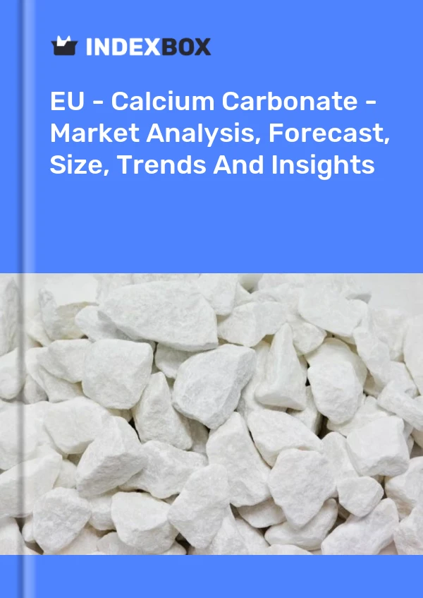 Report EU - Calcium Carbonate - Market Analysis, Forecast, Size, Trends and Insights for 499$