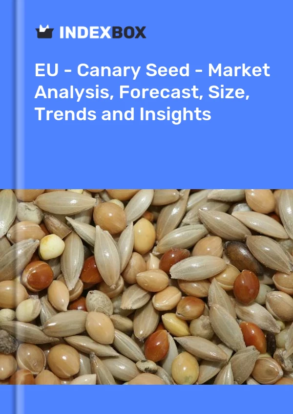 Report EU - Canary Seed - Market Analysis, Forecast, Size, Trends and Insights for 499$