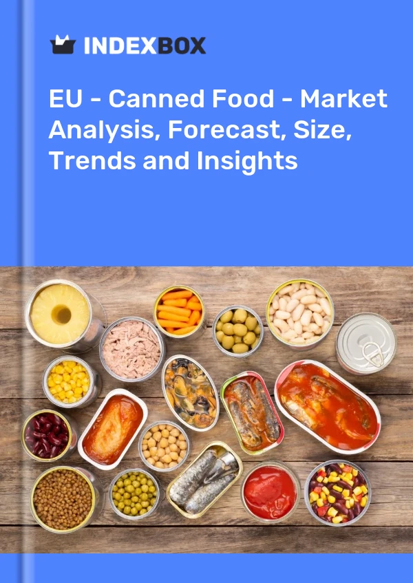EU - Canned Food - Market Analysis, Forecast, Size, Trends and Insights
