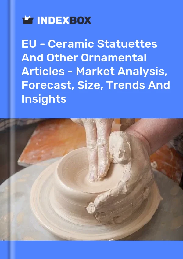 Report EU - Ceramic Statuettes and Other Ornamental Articles - Market Analysis, Forecast, Size, Trends and Insights for 499$