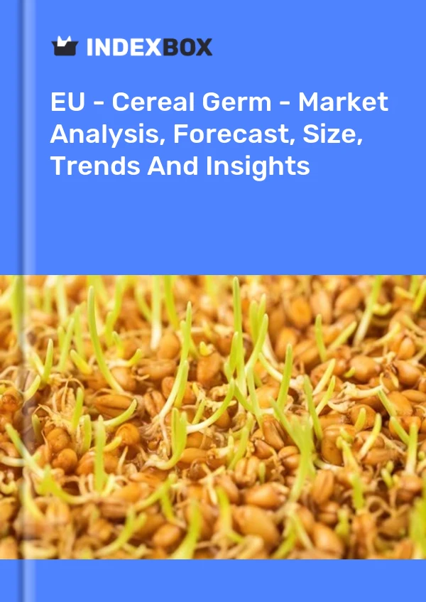 Report EU - Cereal Germ - Market Analysis, Forecast, Size, Trends and Insights for 499$