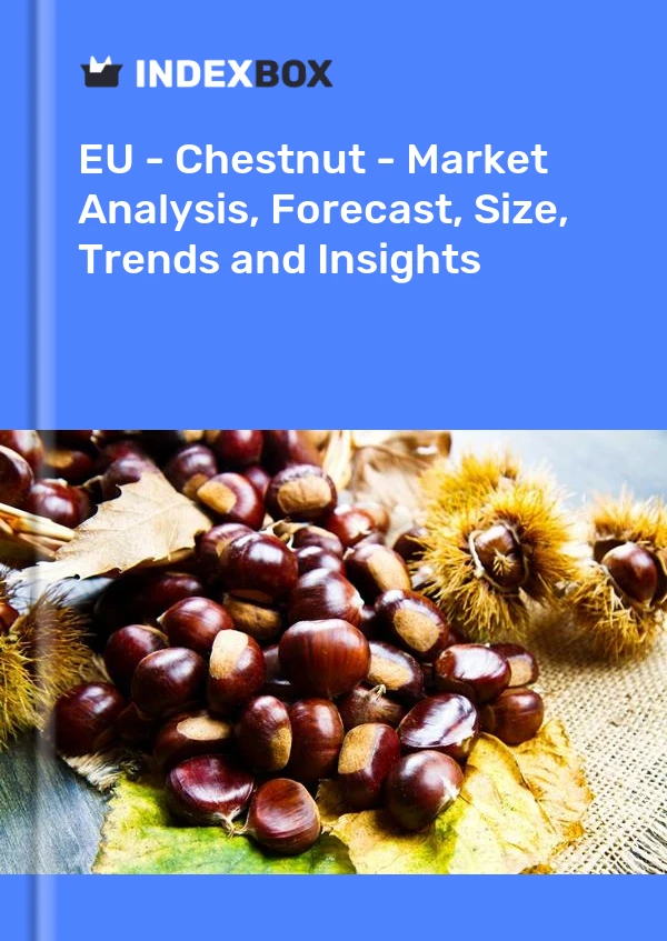 Report EU - Chestnut - Market Analysis, Forecast, Size, Trends and Insights for 499$