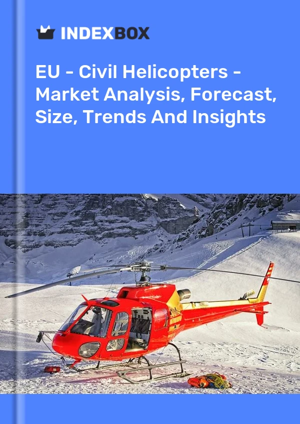 Report EU - Civil Helicopters - Market Analysis, Forecast, Size, Trends and Insights for 499$