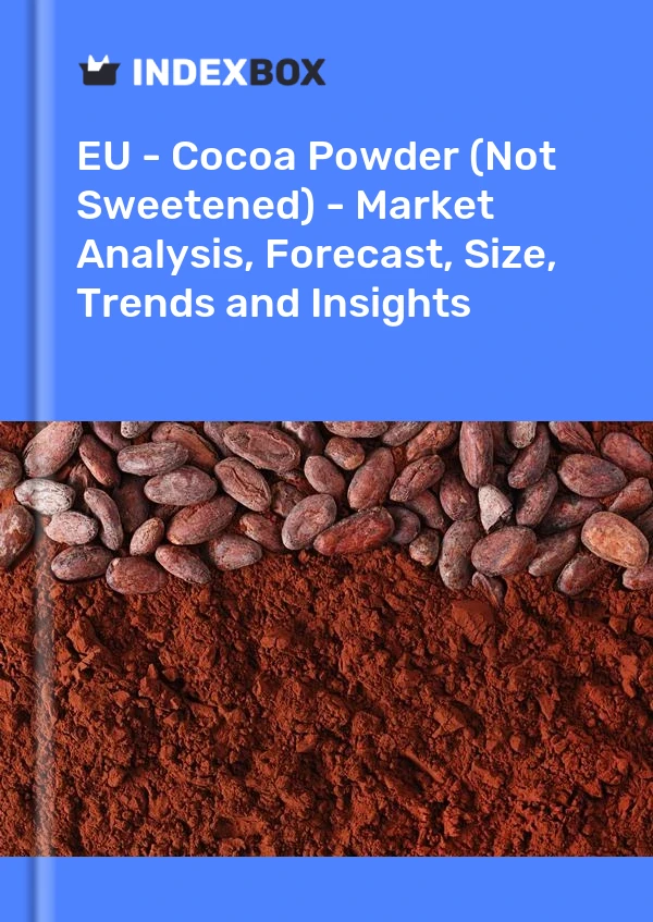 EU - Cocoa Powder (Not Sweetened) - Market Analysis, Forecast, Size, Trends and Insights