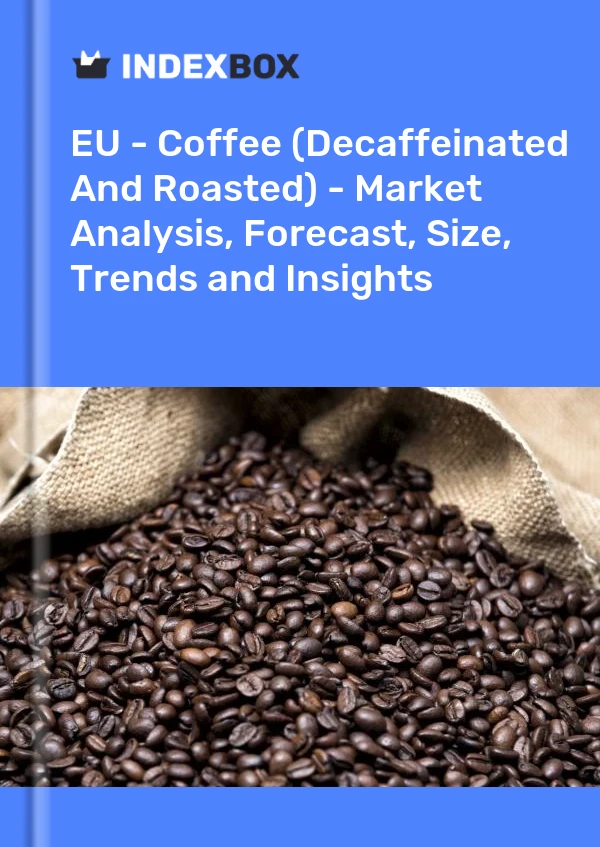 Report EU - Coffee (Decaffeinated and Roasted) - Market Analysis, Forecast, Size, Trends and Insights for 499$