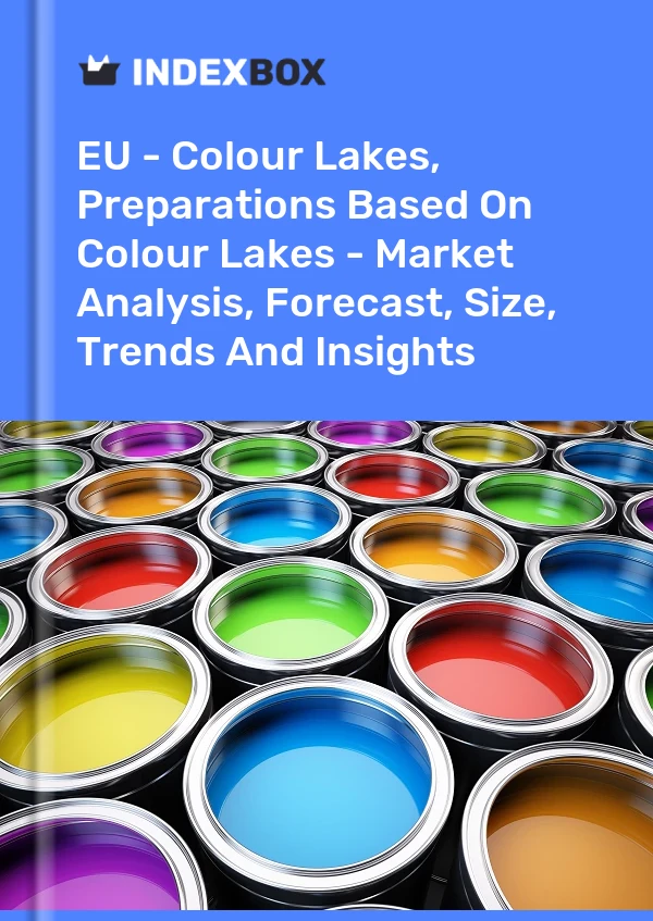 Report EU - Colour Lakes, Preparations Based on Colour Lakes - Market Analysis, Forecast, Size, Trends and Insights for 499$