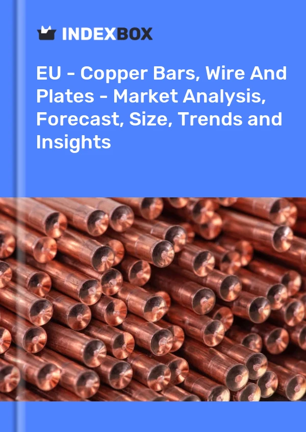 Report EU - Copper Bars, Wire and Plates - Market Analysis, Forecast, Size, Trends and Insights for 499$