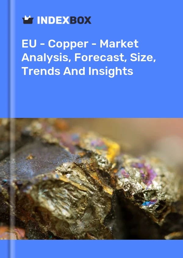 Report EU - Copper - Market Analysis, Forecast, Size, Trends and Insights for 499$