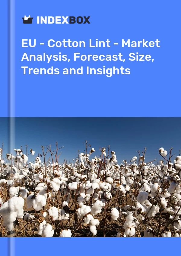 Report EU - Cotton Lint - Market Analysis, Forecast, Size, Trends and Insights for 499$