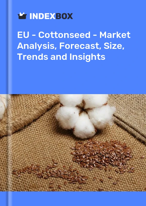 Report EU - Cottonseed - Market Analysis, Forecast, Size, Trends and Insights for 499$
