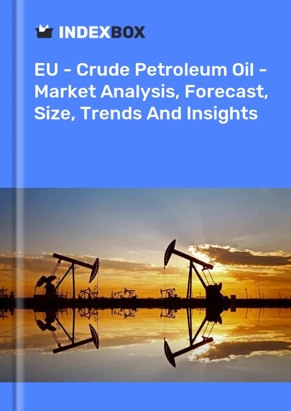 Report EU - Crude Petroleum Oil - Market Analysis, Forecast, Size, Trends and Insights for 499$