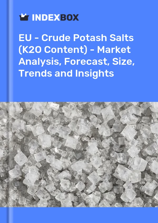 Report EU - Crude Potash Salts (K2O Content) - Market Analysis, Forecast, Size, Trends and Insights for 499$