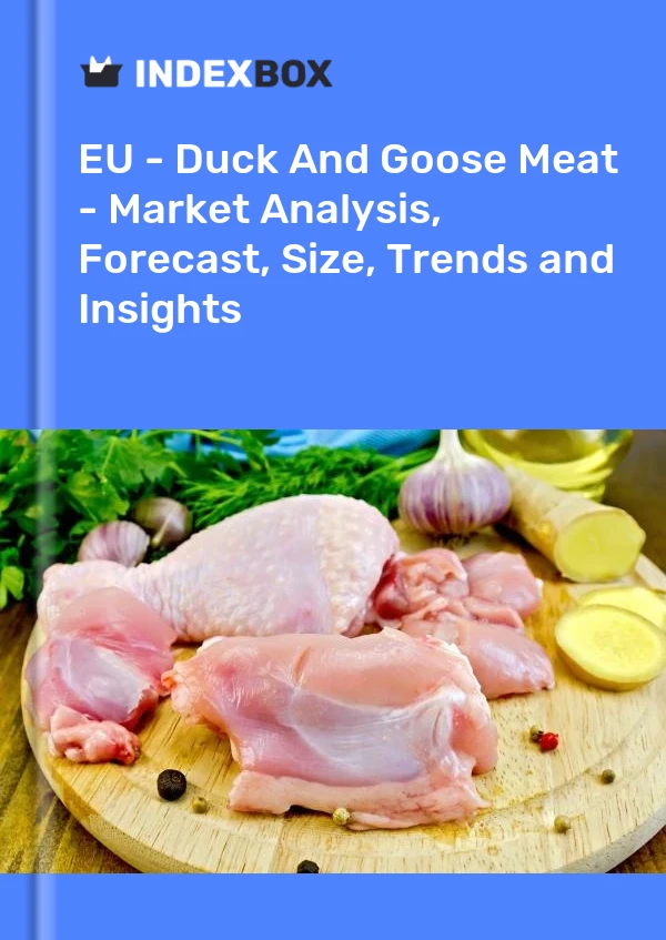 Report EU - Duck and Goose Meat - Market Analysis, Forecast, Size, Trends and Insights for 499$