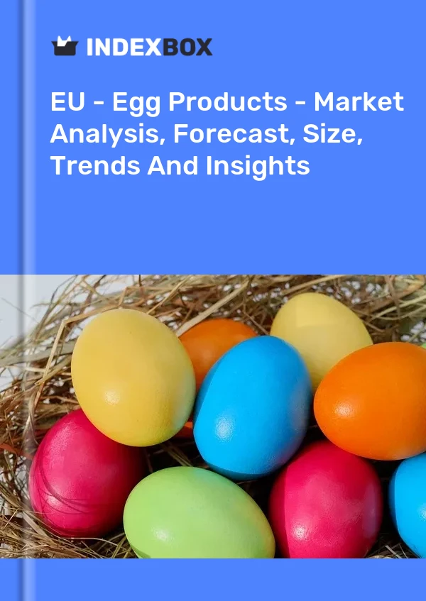 Report EU - Egg Products - Market Analysis, Forecast, Size, Trends and Insights for 499$