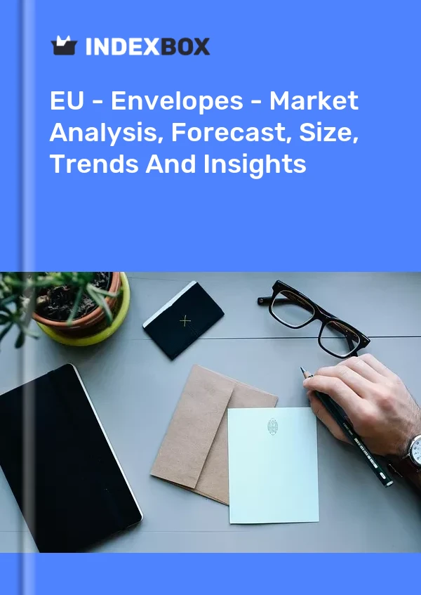 Report EU - Envelopes - Market Analysis, Forecast, Size, Trends and Insights for 499$