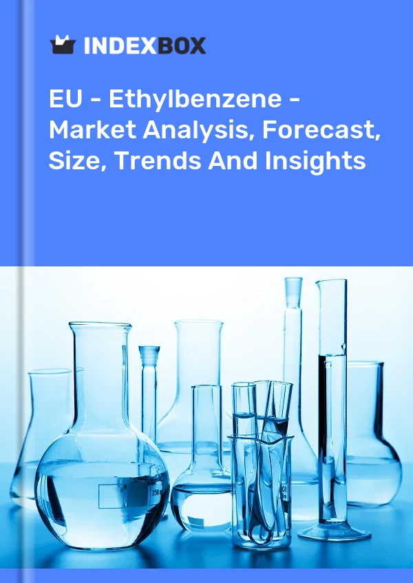 Report EU - Ethylbenzene - Market Analysis, Forecast, Size, Trends and Insights for 499$