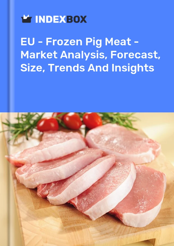 Report EU - Frozen Pig Meat - Market Analysis, Forecast, Size, Trends and Insights for 499$