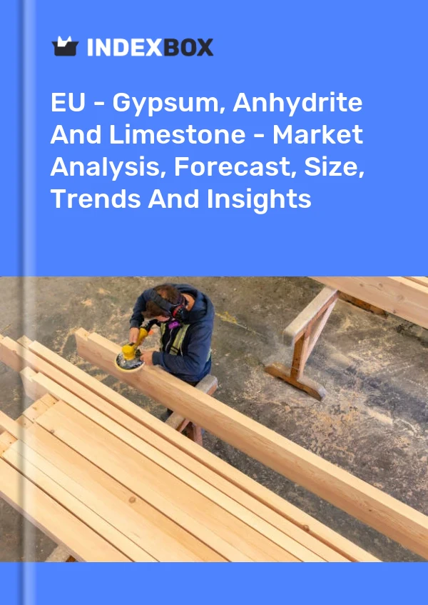 EU - Gypsum, Anhydrite And Limestone - Market Analysis, Forecast, Size, Trends And Insights