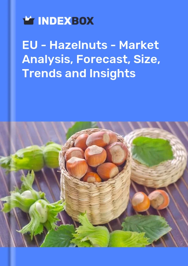 Report EU - Hazelnuts - Market Analysis, Forecast, Size, Trends and Insights for 499$