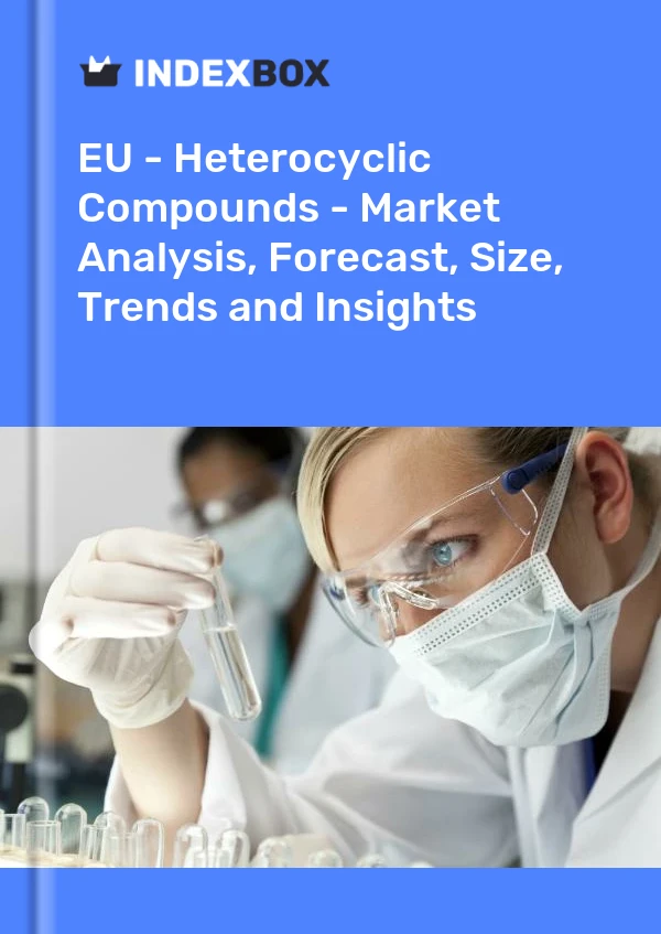 Report EU - Heterocyclic Compounds - Market Analysis, Forecast, Size, Trends and Insights for 499$