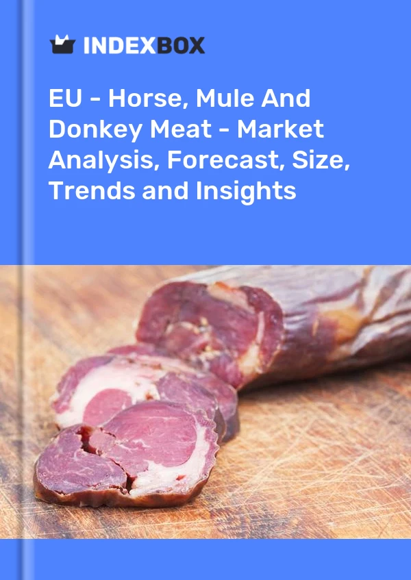 Report EU - Horse, Mule and Donkey Meat - Market Analysis, Forecast, Size, Trends and Insights for 499$
