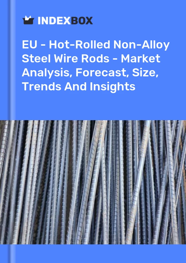 Report EU - Hot-Rolled Non-Alloy Steel Wire Rods - Market Analysis, Forecast, Size, Trends and Insights for 499$