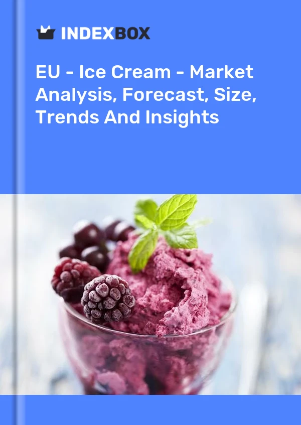 Report EU - Ice Cream - Market Analysis, Forecast, Size, Trends and Insights for 499$