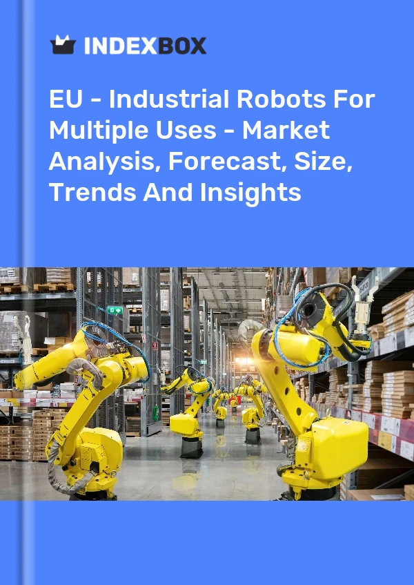 Report EU - Industrial Robots for Multiple Uses - Market Analysis, Forecast, Size, Trends and Insights for 499$