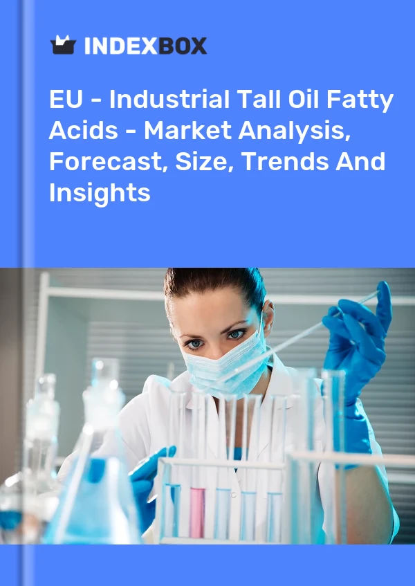 Report EU - Industrial Tall Oil Fatty Acids - Market Analysis, Forecast, Size, Trends and Insights for 499$