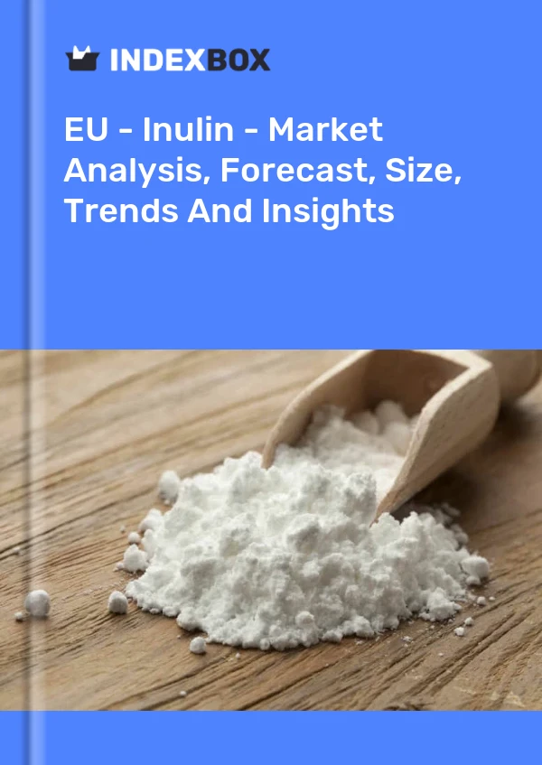 Report EU - Inulin - Market Analysis, Forecast, Size, Trends and Insights for 499$