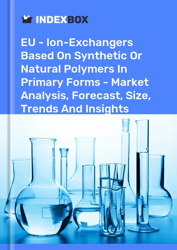 Report EU - Ion-Exchangers Based on Synthetic or Natural Polymers in Primary Forms - Market Analysis, Forecast, Size, Trends and Insights for 499$