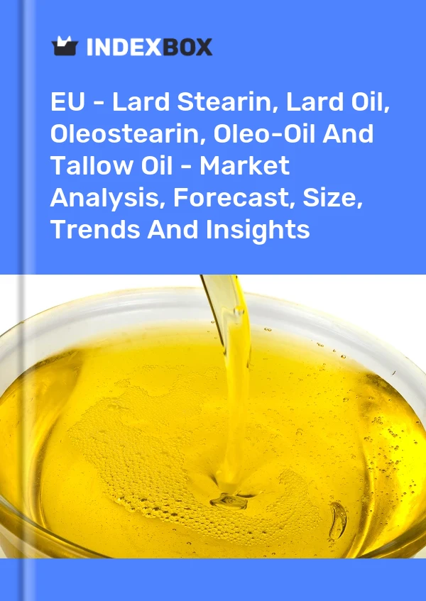 Report EU - Lard Stearin, Lard Oil, Oleostearin, Oleo-Oil and Tallow Oil - Market Analysis, Forecast, Size, Trends and Insights for 499$