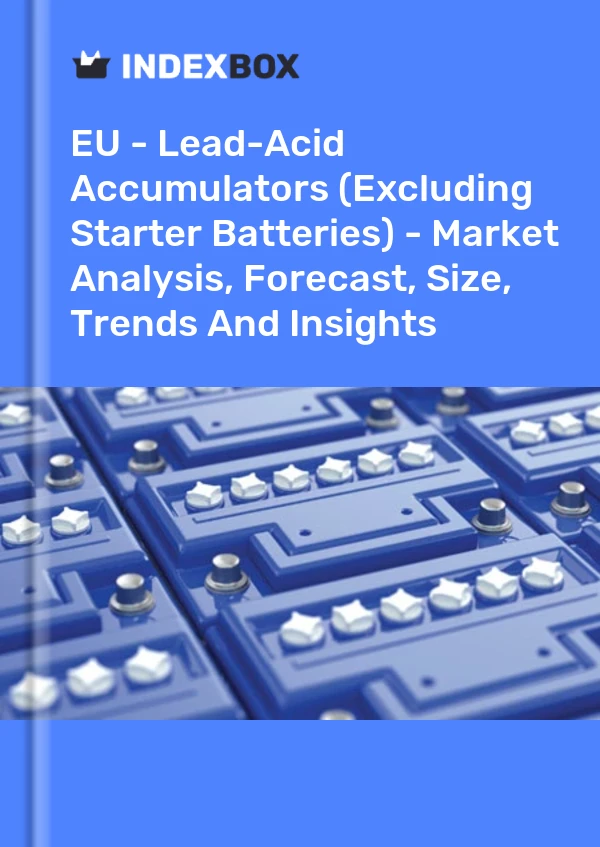 Report EU - Lead-Acid Accumulators (Excluding Starter Batteries) - Market Analysis, Forecast, Size, Trends and Insights for 499$