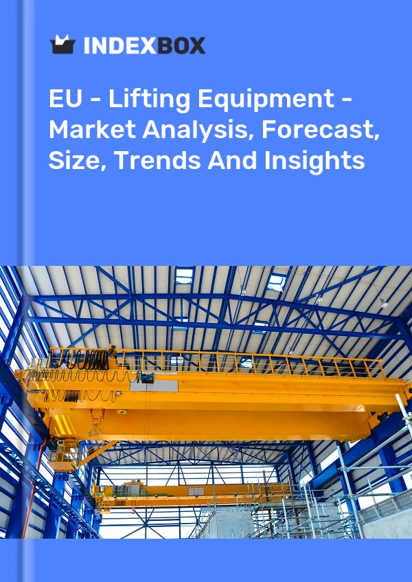 Report EU - Lifting Equipment - Market Analysis, Forecast, Size, Trends and Insights for 499$