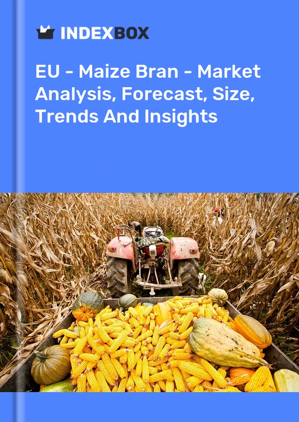 Report EU - Maize Bran - Market Analysis, Forecast, Size, Trends and Insights for 499$