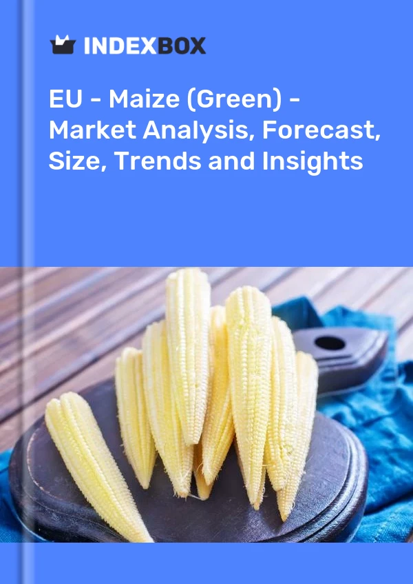 Report EU - Maize (Green) - Market Analysis, Forecast, Size, Trends and Insights for 499$