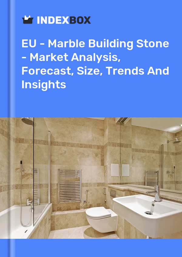 Report EU - Marble Building Stone - Market Analysis, Forecast, Size, Trends and Insights for 499$