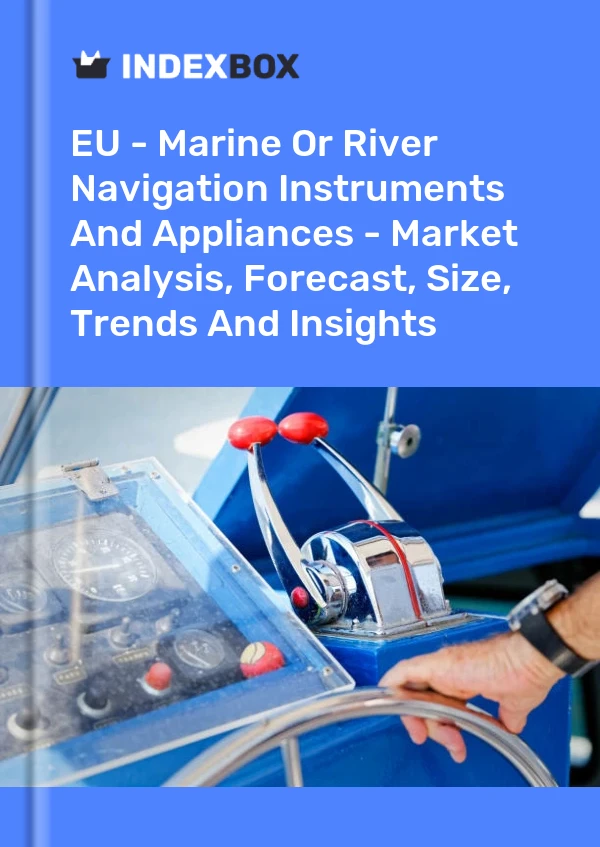 Report EU - Marine or River Navigation Instruments and Appliances - Market Analysis, Forecast, Size, Trends and Insights for 499$