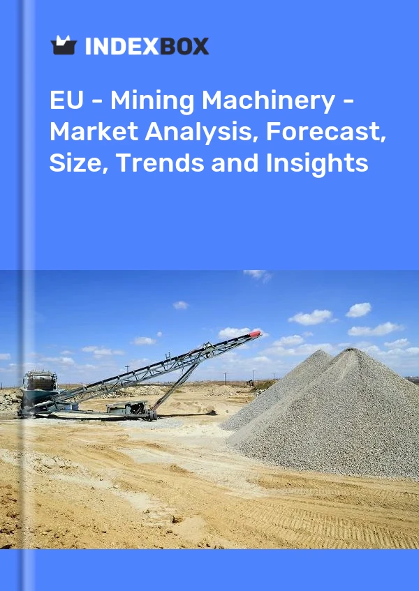 Report EU - Mining Machinery - Market Analysis, Forecast, Size, Trends and Insights for 499$