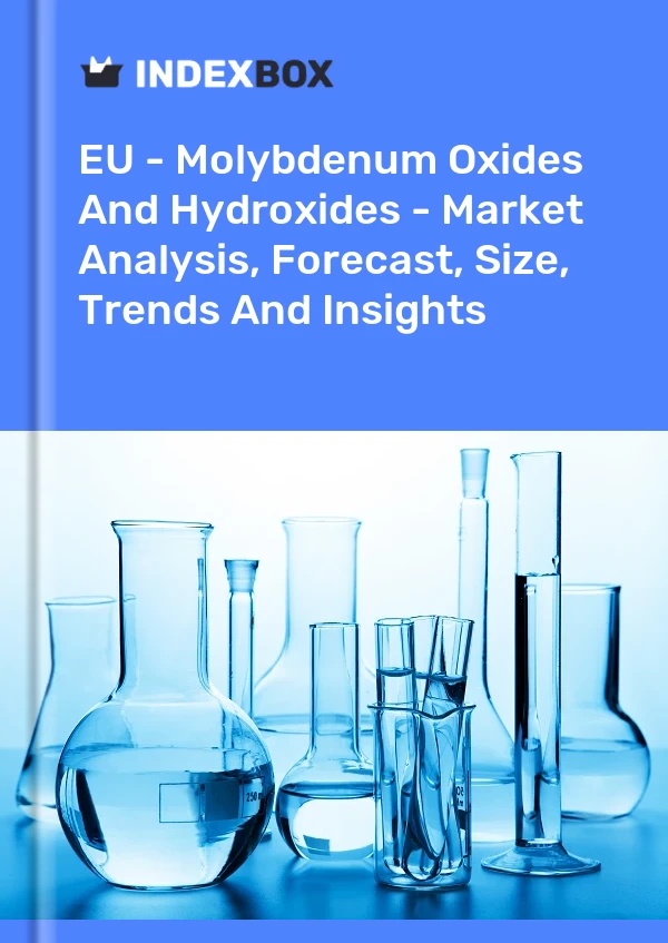Report EU - Molybdenum Oxides and Hydroxides - Market Analysis, Forecast, Size, Trends and Insights for 499$