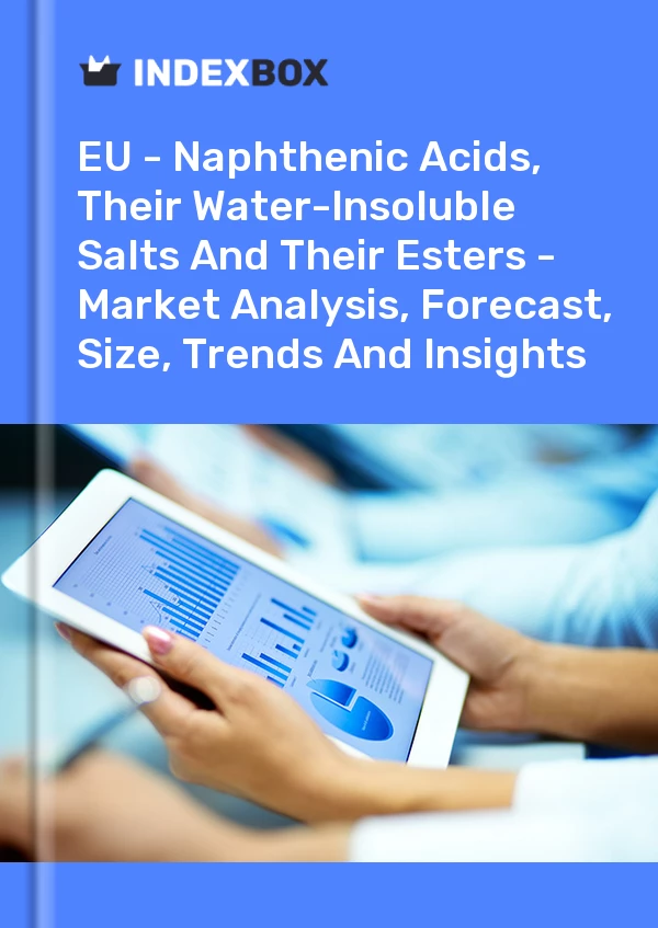 Report EU - Naphthenic Acids, Their Water-Insoluble Salts and Their Esters - Market Analysis, Forecast, Size, Trends and Insights for 499$