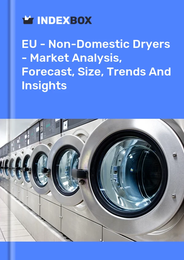 Report EU - Non-Domestic Dryers - Market Analysis, Forecast, Size, Trends and Insights for 499$