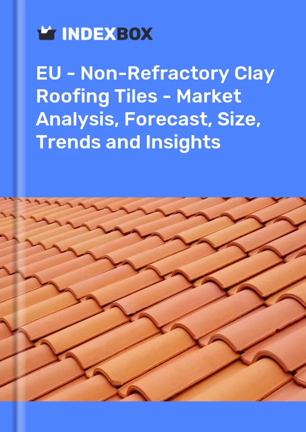 Report EU - Non-Refractory Clay Roofing Tiles - Market Analysis, Forecast, Size, Trends and Insights for 499$