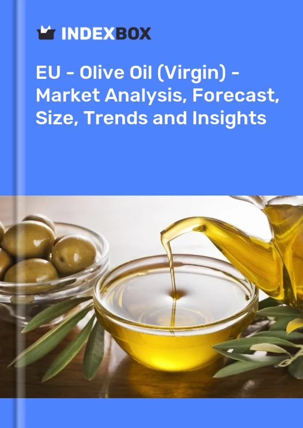 Report EU - Olive Oil (Virgin) - Market Analysis, Forecast, Size, Trends and Insights for 499$