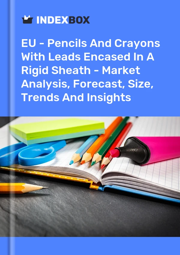 Report EU - Pencils and Crayons With Leads Encased in A Rigid Sheath - Market Analysis, Forecast, Size, Trends and Insights for 499$
